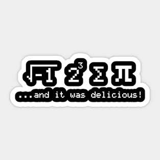 I Ate Some Pi And It Was Delicious - Pi National Day Sticker